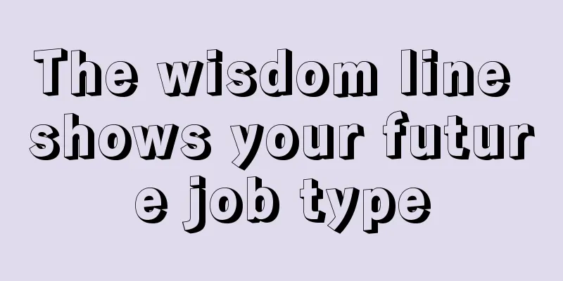The wisdom line shows your future job type