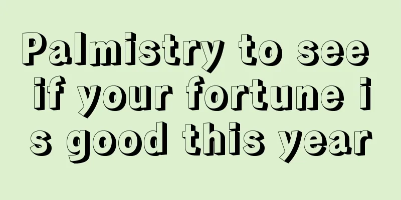 Palmistry to see if your fortune is good this year