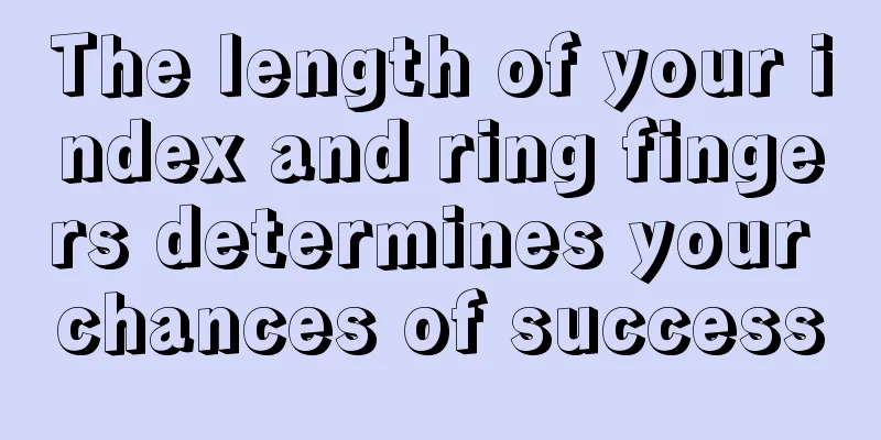 The length of your index and ring fingers determines your chances of success