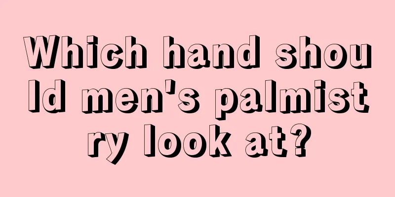 Which hand should men's palmistry look at?