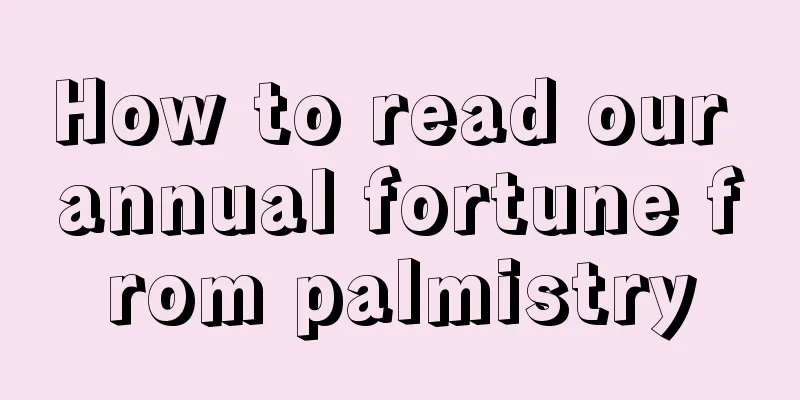How to read our annual fortune from palmistry