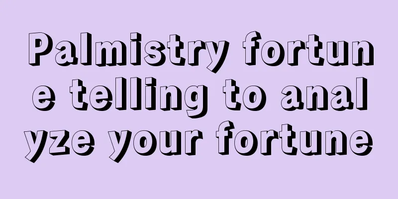 Palmistry fortune telling to analyze your fortune