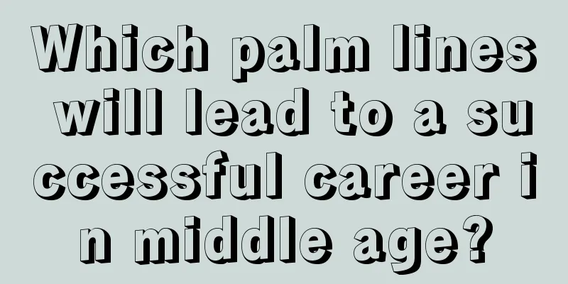 Which palm lines will lead to a successful career in middle age?