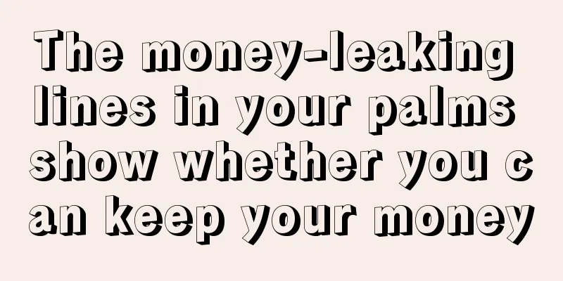 The money-leaking lines in your palms show whether you can keep your money