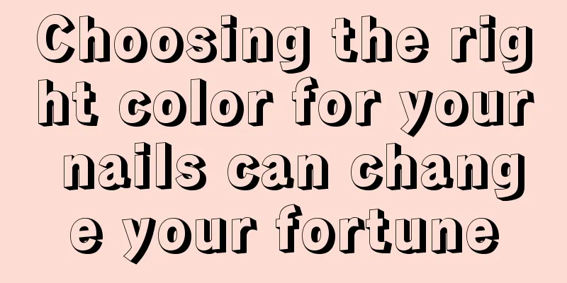 Choosing the right color for your nails can change your fortune