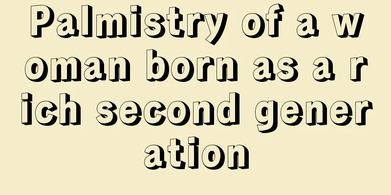 Palmistry of a woman born as a rich second generation