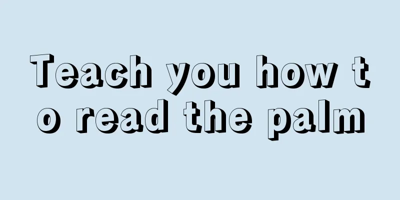 Teach you how to read the palm