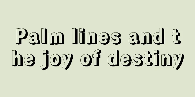 Palm lines and the joy of destiny