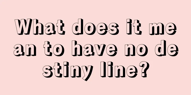 What does it mean to have no destiny line?