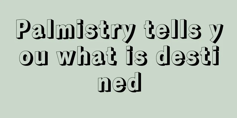 Palmistry tells you what is destined