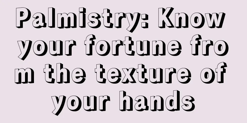 Palmistry: Know your fortune from the texture of your hands