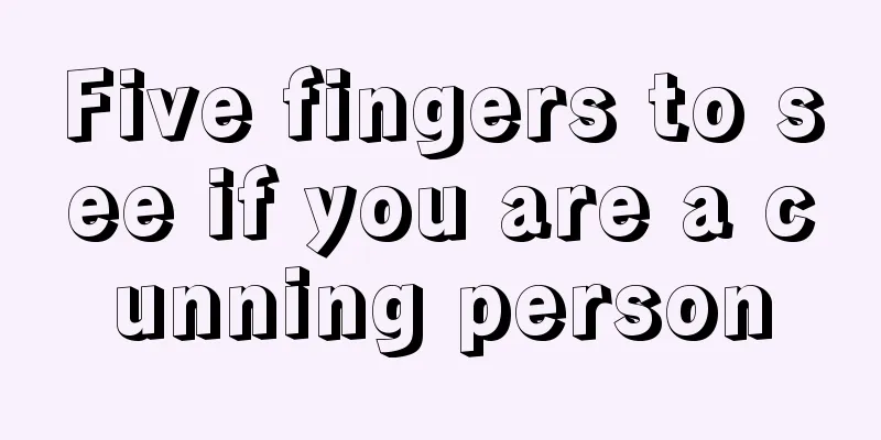 Five fingers to see if you are a cunning person