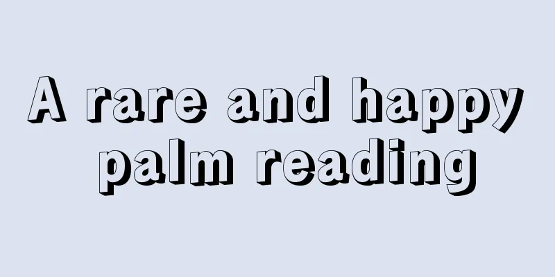 A rare and happy palm reading