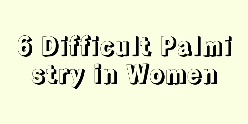 6 Difficult Palmistry in Women