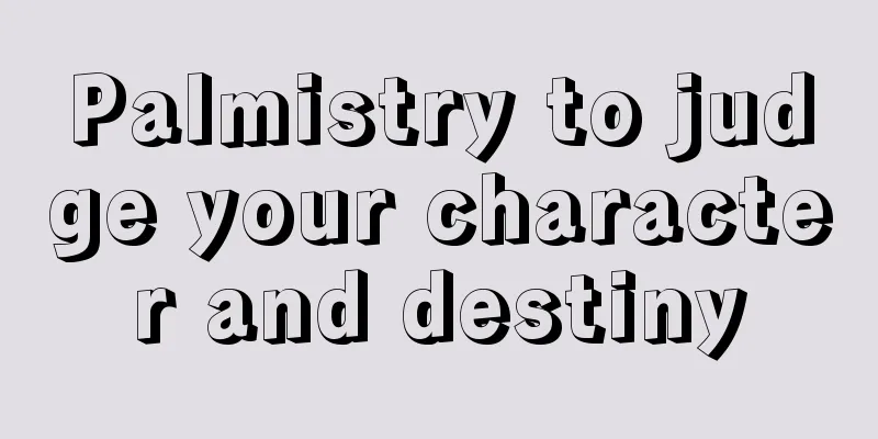 Palmistry to judge your character and destiny