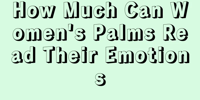 How Much Can Women's Palms Read Their Emotions