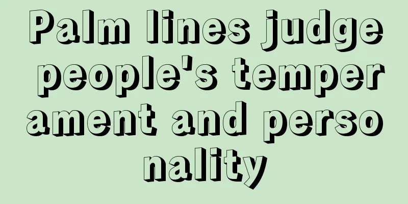 Palm lines judge people's temperament and personality