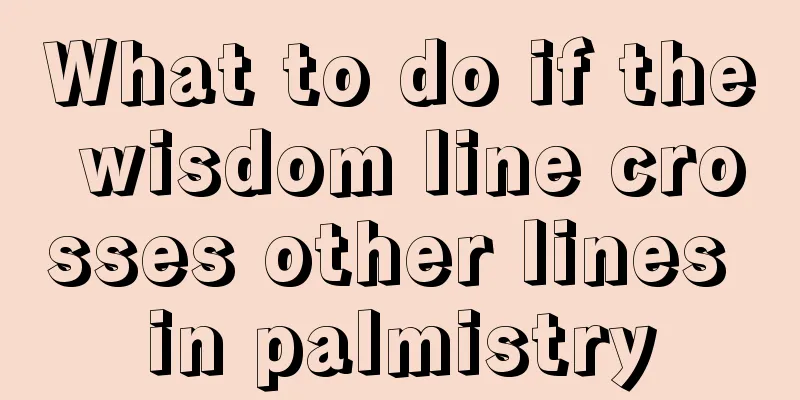 What to do if the wisdom line crosses other lines in palmistry