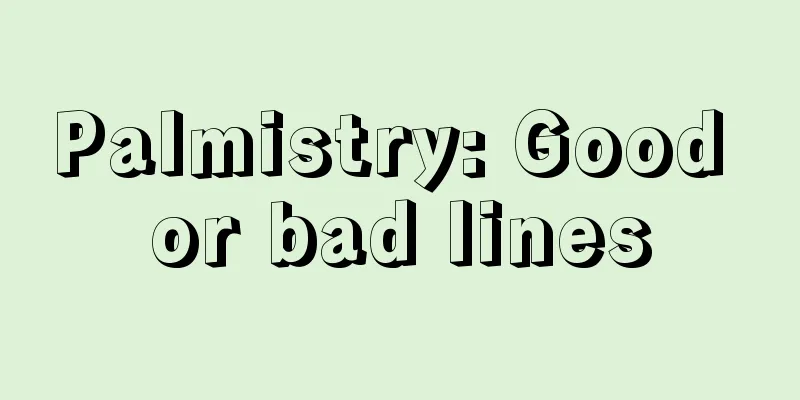 Palmistry: Good or bad lines