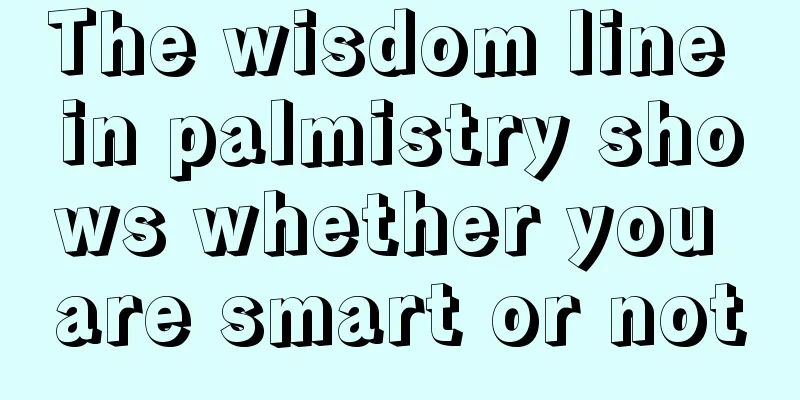 The wisdom line in palmistry shows whether you are smart or not