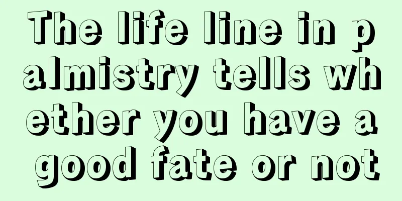 The life line in palmistry tells whether you have a good fate or not