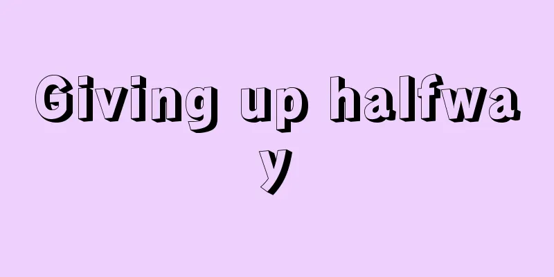Giving up halfway