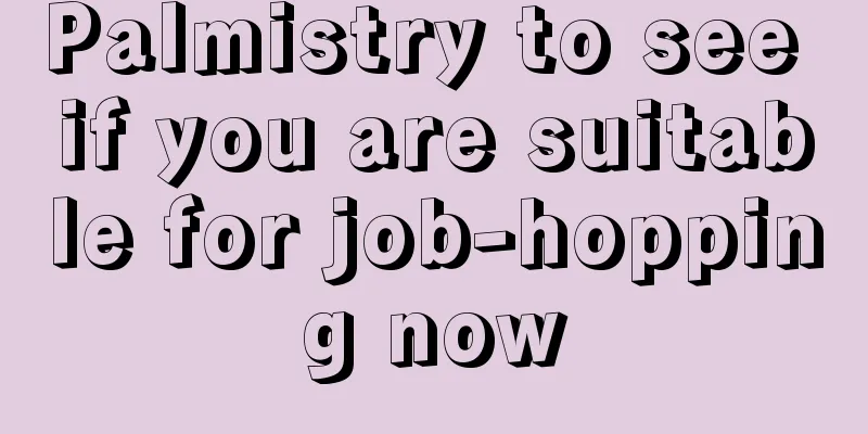 Palmistry to see if you are suitable for job-hopping now