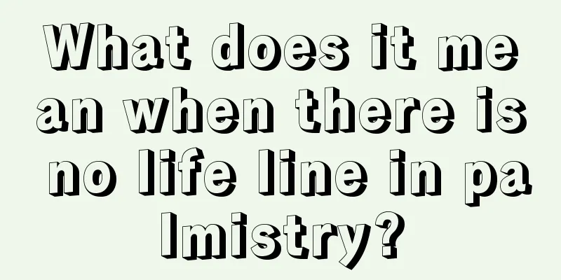 What does it mean when there is no life line in palmistry?