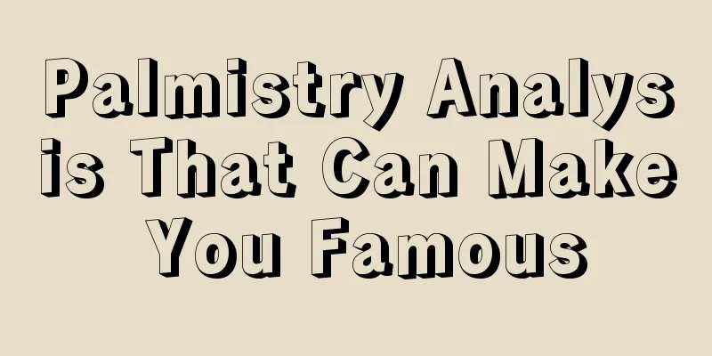 Palmistry Analysis That Can Make You Famous