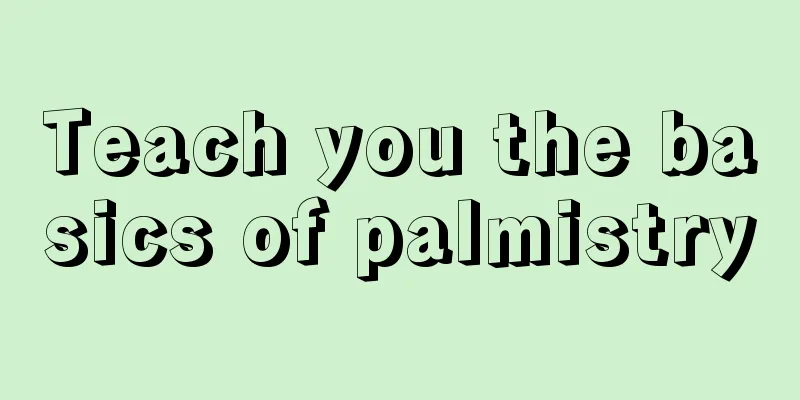 Teach you the basics of palmistry