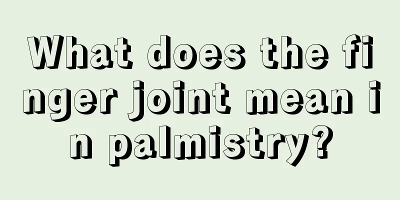 What does the finger joint mean in palmistry?