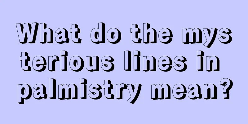 What do the mysterious lines in palmistry mean?