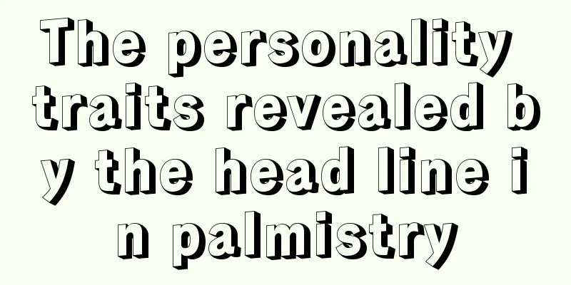 The personality traits revealed by the head line in palmistry