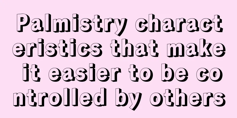 Palmistry characteristics that make it easier to be controlled by others
