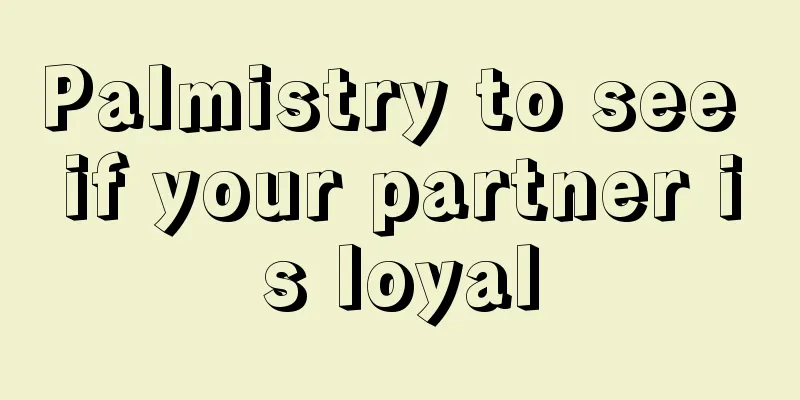 Palmistry to see if your partner is loyal