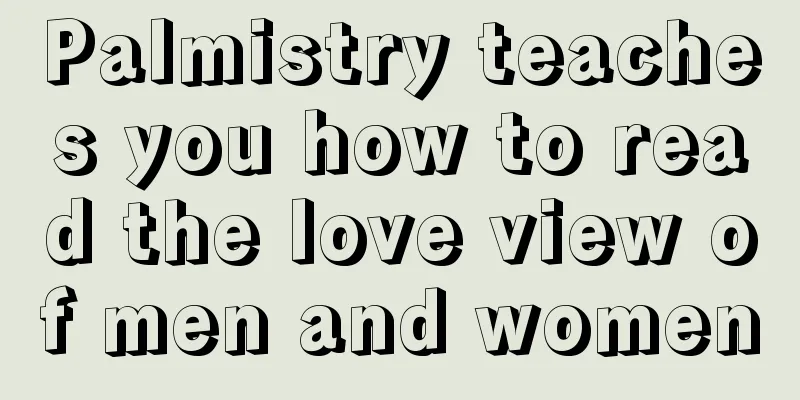 Palmistry teaches you how to read the love view of men and women