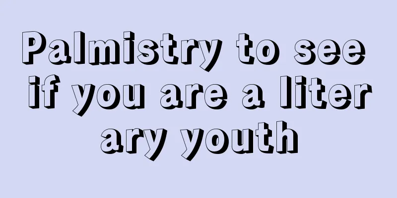 Palmistry to see if you are a literary youth