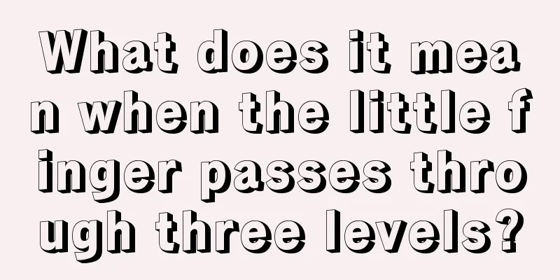 What does it mean when the little finger passes through three levels?