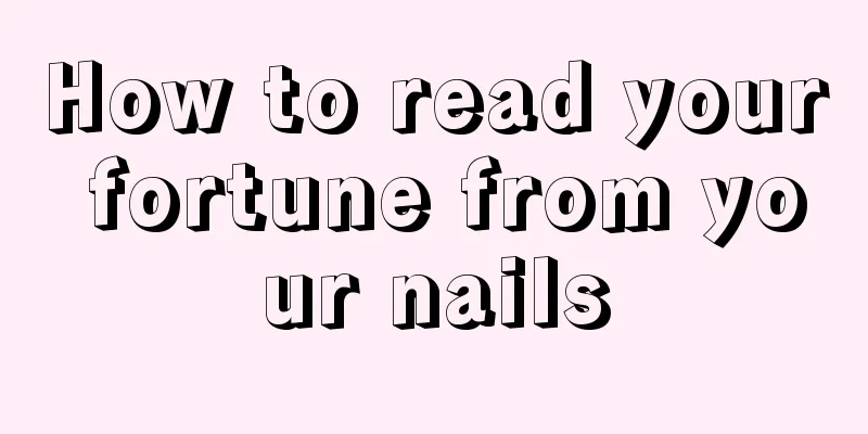 How to read your fortune from your nails