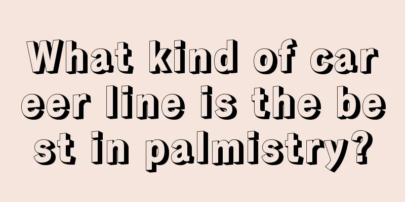 What kind of career line is the best in palmistry?