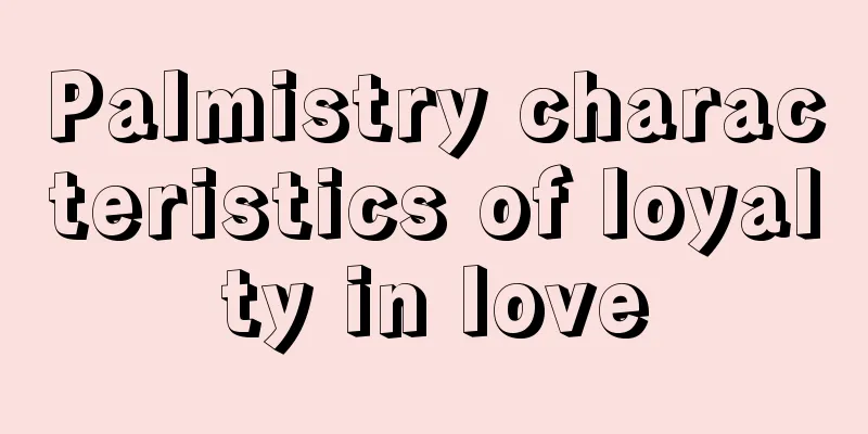 Palmistry characteristics of loyalty in love