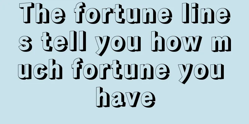 The fortune lines tell you how much fortune you have