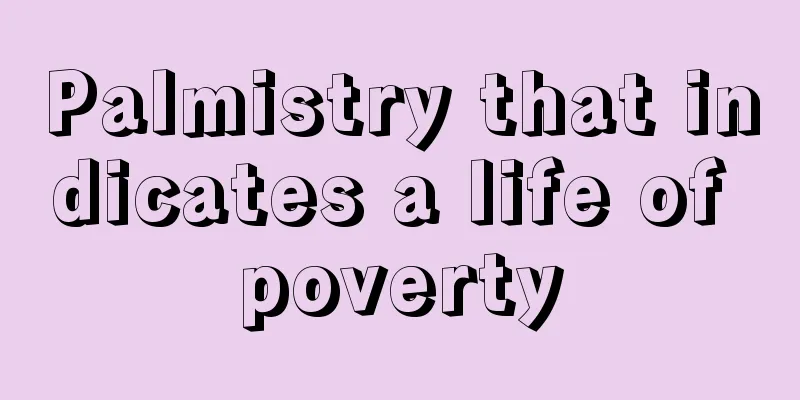 Palmistry that indicates a life of poverty