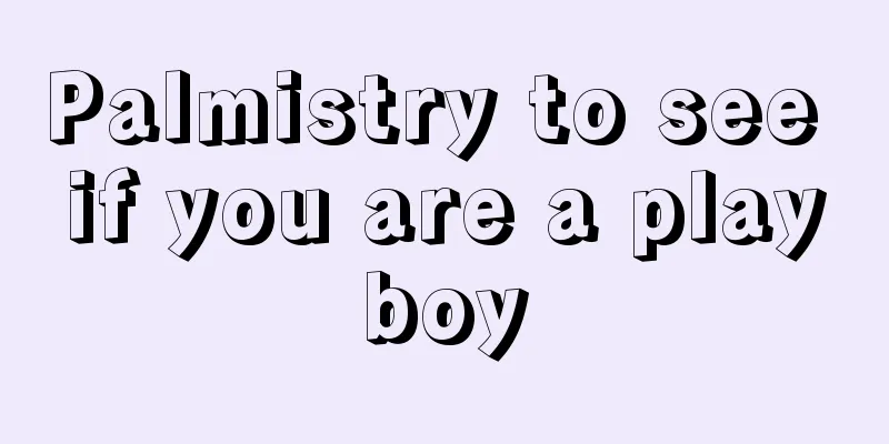 Palmistry to see if you are a playboy