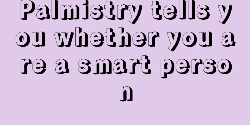 Palmistry tells you whether you are a smart person