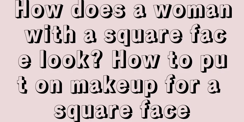How does a woman with a square face look? How to put on makeup for a square face