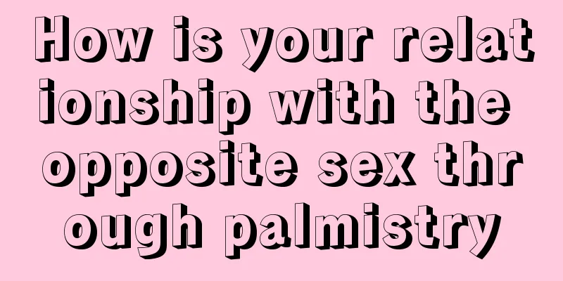 How is your relationship with the opposite sex through palmistry