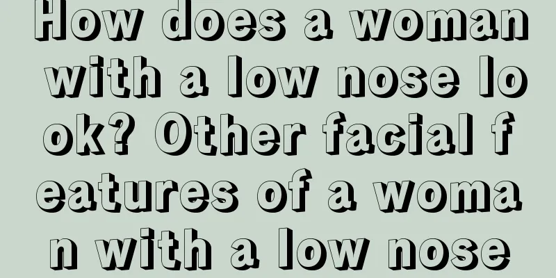 How does a woman with a low nose look? Other facial features of a woman with a low nose