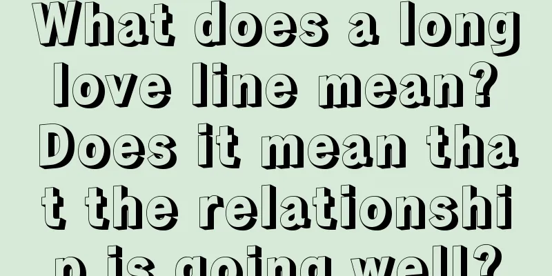 What does a long love line mean? Does it mean that the relationship is going well?