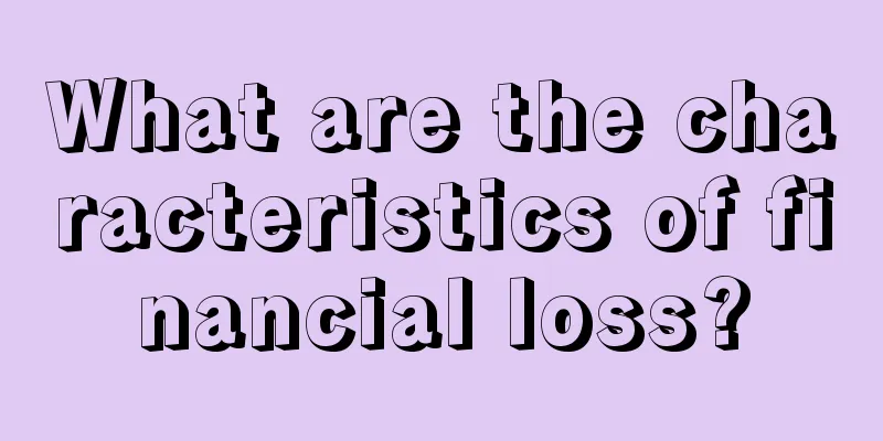 What are the characteristics of financial loss?